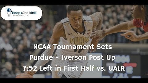 NCAA Tournament Sets - Purdue Iverson Post Up