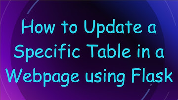 How to Update a Specific Table in a Webpage using Flask
