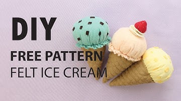 DIY Free Pattern - Felt Ice cream - A Fun Indoor Activity