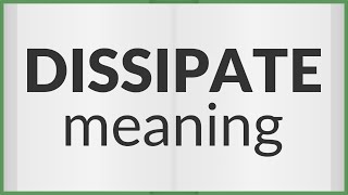 Dissipate | meaning of Dissipate