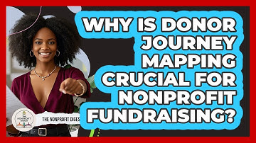 Why Is Donor Journey Mapping Crucial For Nonprofit Fundraising? - The Nonprofit Digest