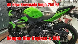 All New Kawasaki Ninja 250  New Ninja 250 Se Dengan Fitur Keyless  Abs  Ninja 250 Keyless 2019