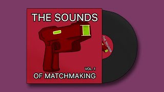 The sounds of matchmaking vol. 1