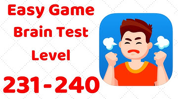 Easy Game - Brain Test Level 231 232 233 234 235 236 237 238 239 240 Walkthrough Solution