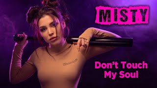 Смотреть клип Misty - Don'T Touch My Soul