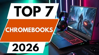 TOP 7 BEST Chromebooks 2026