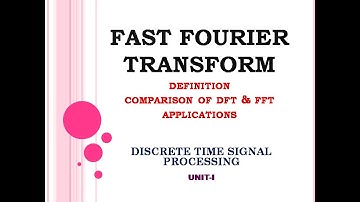 Fast Fourier Transform  | FFT algorithm | Comparison of DFT & FFT |Discrete time signal processing