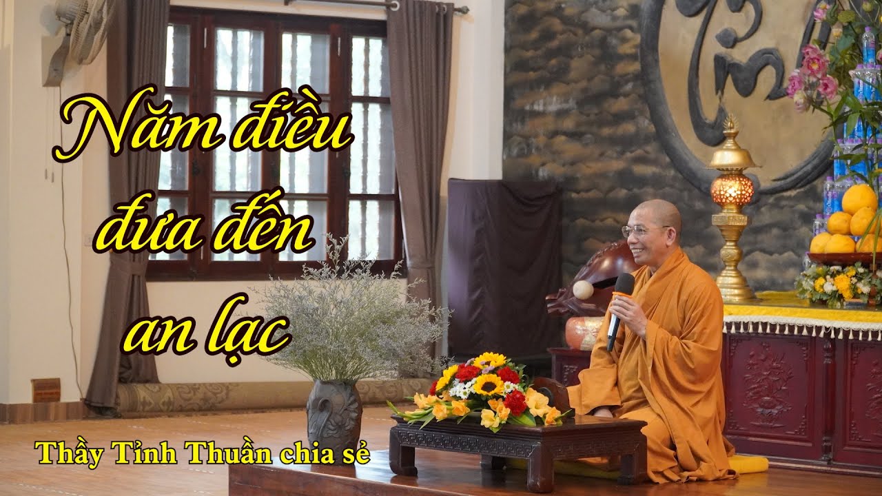 Năm điều đưa đến an lạc - Thầy Tỉnh Thuần chia sẻ