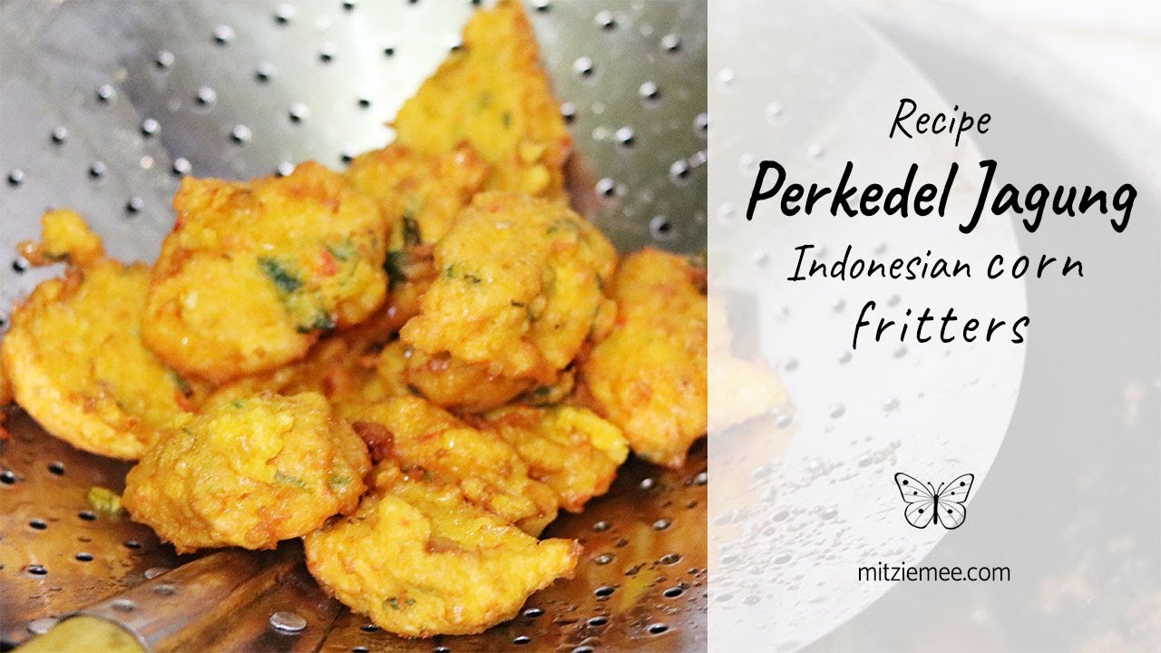 Perkedel Jagung Recipe Indonesian Corn Fritters Warung Bali Bu Ade