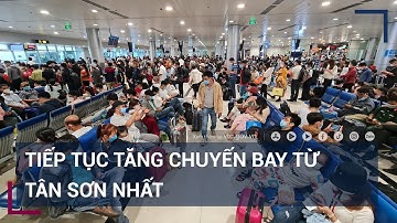 Sân bay Tân Sơn Nhất tăng thêm chuyến phục vụ Tết Nguyên đán | VTC Tin mới
