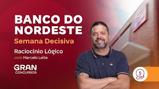 Concurso Banco do Nordeste | Semana Decisiva | Raciocínio Lógico com Marcelo Leite