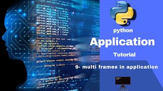 9- python application ( gui) : how to create  multi frame in python application?