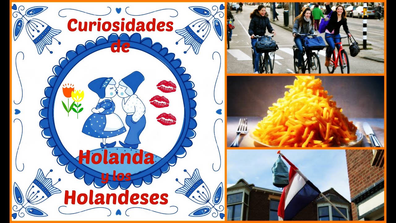 🌷 CURIOSIDADES DE HOLANDA Y LOS HOLANDESES 1era. Parte 🌷 - YouTube