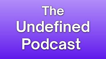 The Undefined Podcast