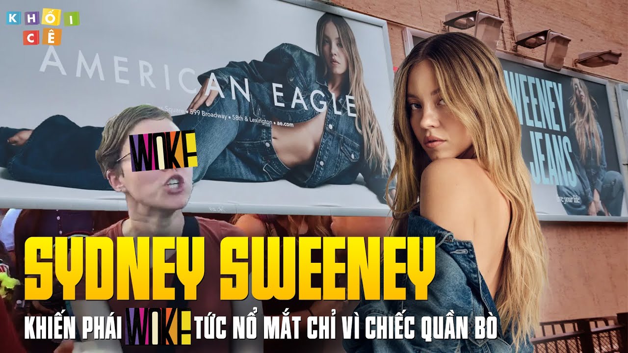 SYDNEY SWEENEY LÀ AI MÀ KHIẾN PHÁI WOKE TỨC ĐIÊN CHỈ VÌ CHIẾC QUẦN BÒ?