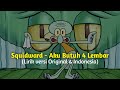 Squidward - Aku Butuh 4 Lembar (Lirik) | Versi Original & Indonesia