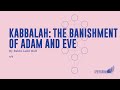 Kabbalah: The Banishment of Adam and Eve - Rabbi Laibl Wolf, Spiritgrow - Josef Kryss Center