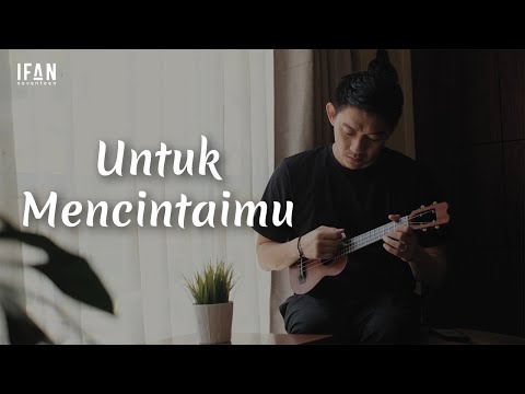 Untuk Mencintaimu - Seventeen (Ukulele version by Ifan Seventeen #01)