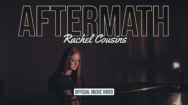 Aftermath Rachel Cousins- Official Music Video