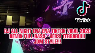 DJ ALL NIGHT ENA ENA TIKTOK VIRAL 2020! VERSI TERBARU (Exel Sack Remix)