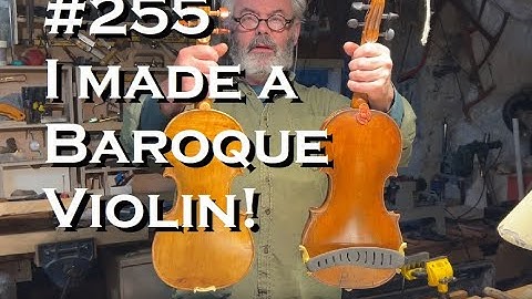 # 255 - I made a Baroque Violin!