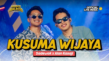 SADEWOK x ALAN KASAJI - KUSUMA WIJAYA (Official Live Music)