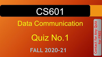 CS601 - Data Communication  FALL 2020-21 QUIZ 01|| VU WORLD