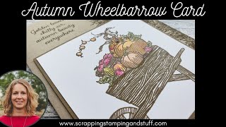 #182 Autumn Goodness Wheelbarrow Card Idea