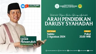 Kajian Online Darusy Syahadah  Arah Darusy Syahadah  Ustadz Qosdi Ridwanullah