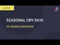 How To Treat Your Seasonal Dry Skin