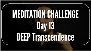 Famous Meditation Challenge Day 13 | Meditation for transcendence Wealth