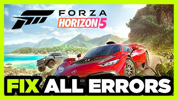 FIX Forza Horizon 5 Crashing, Freezing, Not Launching, Stuck & Black Screen