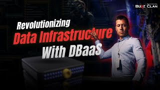 Unpacking the Future: How DBaaS is Revolutionizing Data Infrastructure