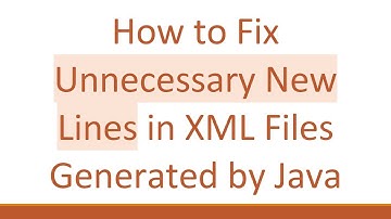 How to Fix Unnecessary New Lines in XML Files Generated by Java