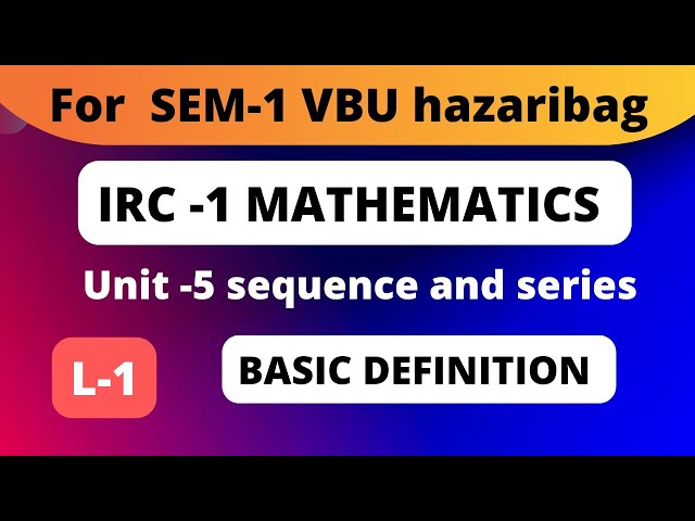 IRC-1 MATHEMATICS LECTURE-1 , SEQUENCE , DEFINITION AND EXAMPLE