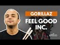 FEEL GOOD INC. - Gorillaz (aula de bateria)