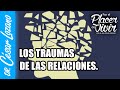 El impacto de un trauma en nuestras relaciones | Por el Placer de Vivir con el Dr. César Lozano.