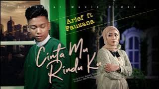 Arief Ft. Fauzana ~ Cinta Mu Rindu Ku. {  Music }
