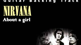 Video thumbnail of "Nirvana - About a girl (Guitar - Backing Track) w/ Vocals"