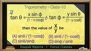 If tanθ= (x sinϕ) / (1−xcosϕ) and tan ϕ = (y sin θ)/ (1−y cos θ) then find the value of x/y