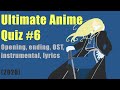 [2020] Ultimate Anime Quiz #6 (opening, ending, OST, instrumental, lyrics)