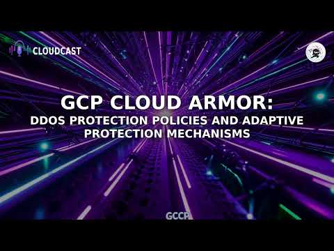 GCP Cloud Armor: DDoS Protection Policies and Adaptive Protection Mechanisms