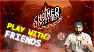How To Play Chained Together With Friends🙋‍♂️| Tutorial 🔥