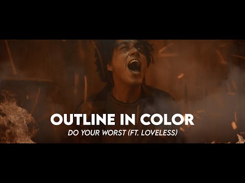 Outline In Color - Do Your Worst (ft. Loveless) [Official Music Video]