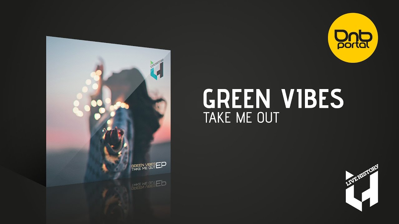 Green Vibes    Take Me Out  Drum and Bass
