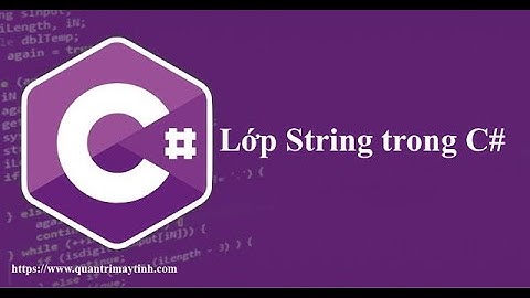 [Lập trình C# căn bản] - Bài 26: Lớp String trong C#