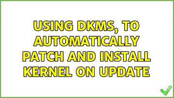 Using DKMS, to automatically patch and install kernel on update