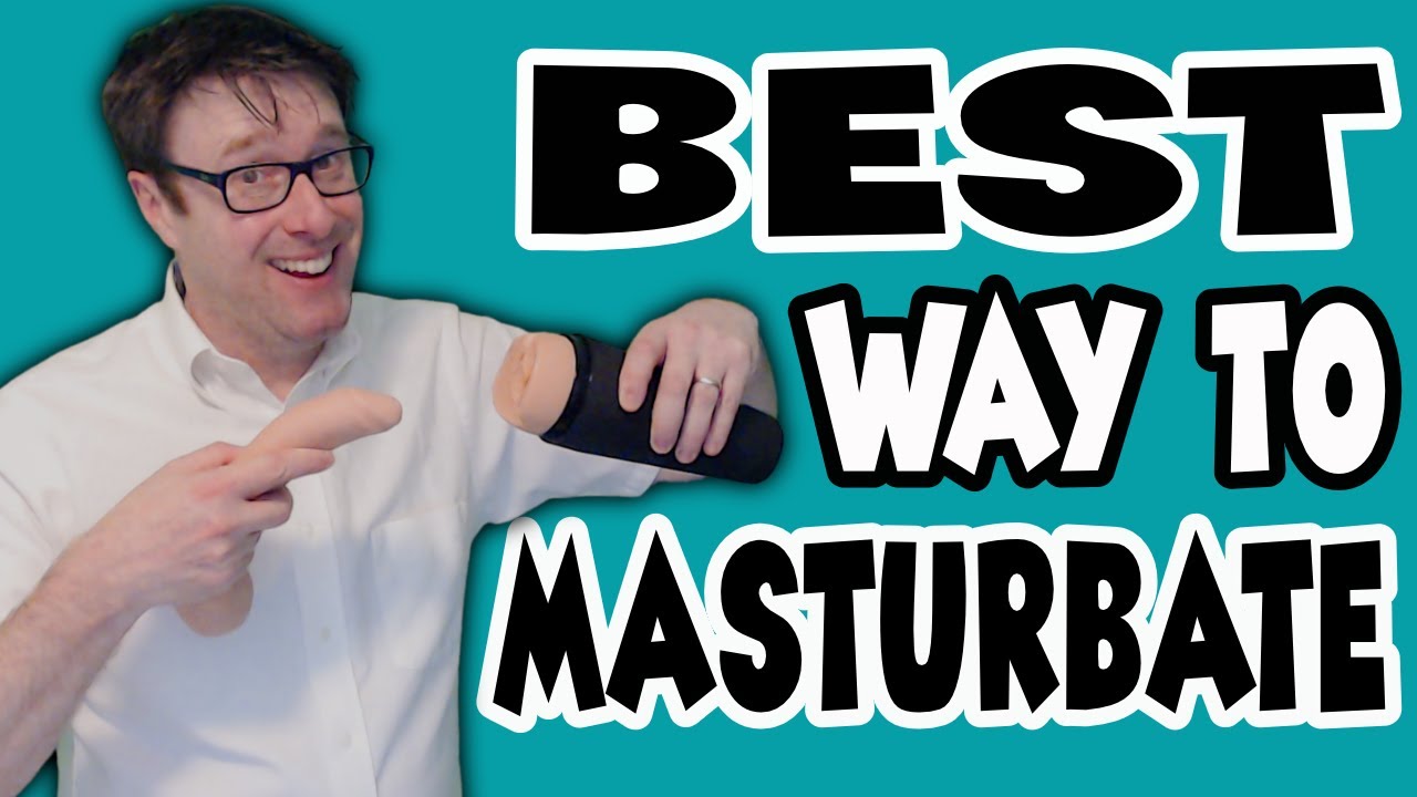 The Best Ways To Masturbate For Men Masturbation Tips And Techniques