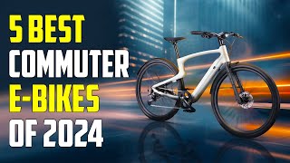 5 Best Electric Bikes for Commuting 2024 | Best Commuter E-Bike 2024