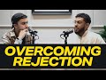 Overcoming rejection  ep5